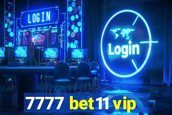 7777 bet11 vip